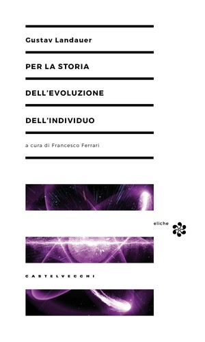 Gustav Landauer: Per la storia dell’evoluzione dell’individuo (Paperback, Italian language, 2017, Castelvecchi)