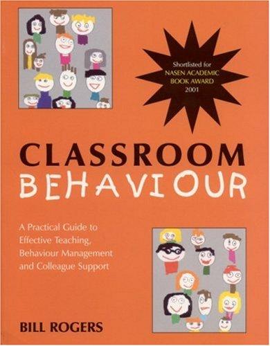 Bill Rogers: Classroom Behaviour (Paperback, 2002, Paul Chapman Educational Publishing)