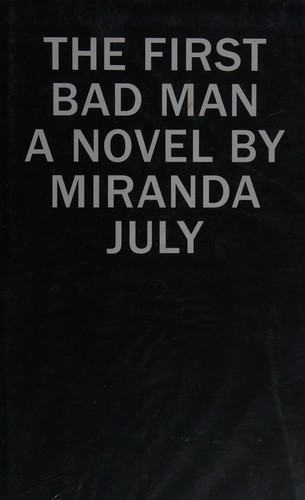 Miranda July: First Bad Man (2015, Canongate Books)