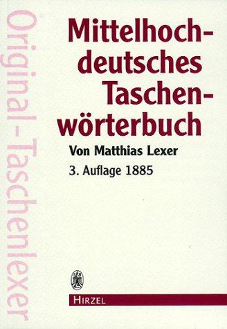 Matthias von Lexer, Horst Brunner: Mittelhochdeutsches Taschenwörterbuch. (Paperback, German language, 1999, Hirzel, Stuttgart)