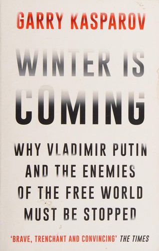 Garry Kasparov: Winter Is Coming (2015, Atlantic Books, Limited)