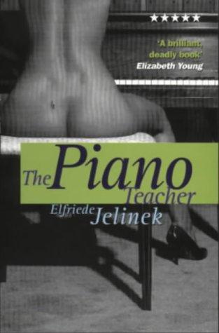 Elfriede Jelinek: The piano teacher (1999, Serpent's Tail)