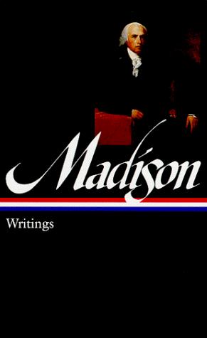 James Madison, James Madison: Writings (Hardcover, 1999, Library of America)