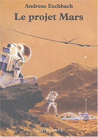 Andreas Eschbach, Claire Duval: Le projet Mars (Paperback, French language, 2004, L'Atalante)