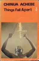 Chinua Achebe: Things Fall Apart (1968, Heinemann)