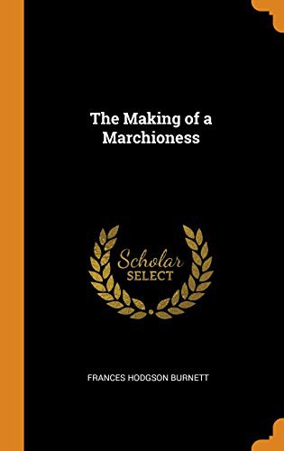 Frances Hodgson Burnett: The Making of a Marchioness (Hardcover, 2018, Franklin Classics Trade Press)