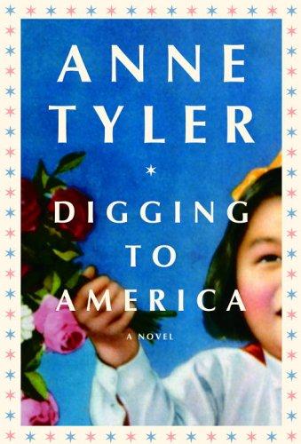 Anne Tyler: Digging to America (2006, Alfred A. Knopf)