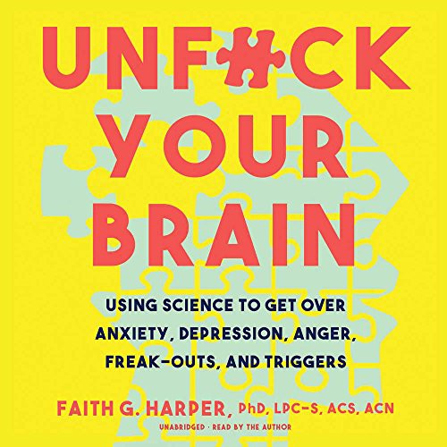 Faith G. Harper: Unfuck Your Brain (AudiobookFormat, 2018, Blackstone Audio, Blackstone Audiobooks)