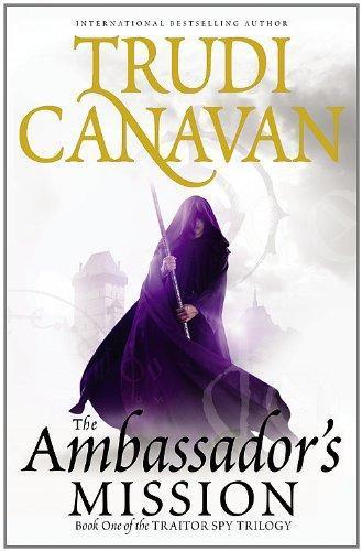 Trudi Canavan: The Ambassador's Mission (Traitor Spy Trilogy, #1) (2010)