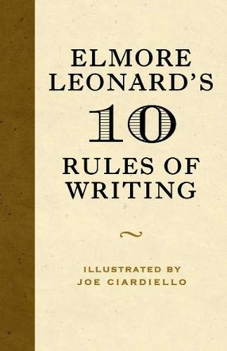 Elmore Leonard: Elmore Leonard's 10 rules of writing. (William Morrow)