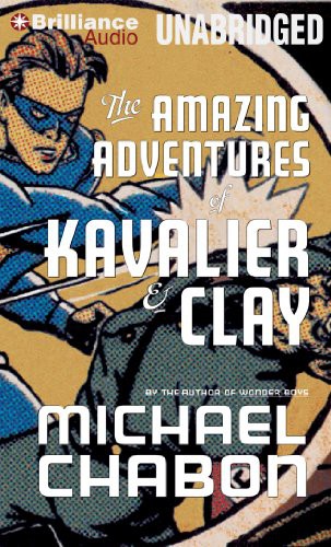 Michael Chabon, David Colacci: The Amazing Adventures of Kavalier & Clay (AudiobookFormat, 2013, Brilliance Audio)