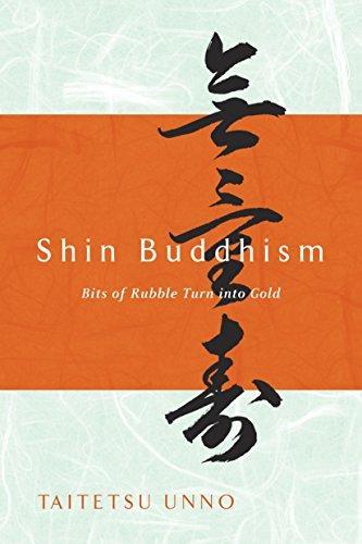 Taitetsu Unno: Shin Buddhism : Bits of Rubble Turn into Gold (2002)