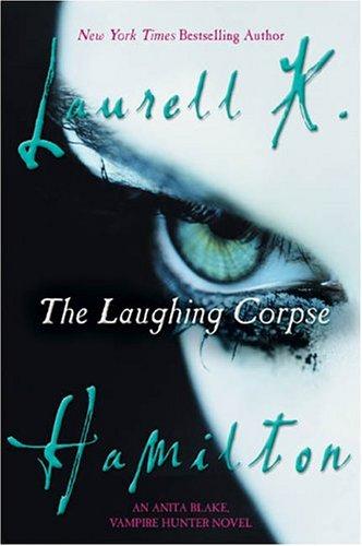 Laurell K. Hamilton: The Laughing Corpse (Anita Blake Vampire Hunter) (2005, Berkley Trade)