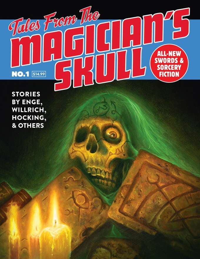 John C. Hocking, Howard Andrew Jones, C. L. Werner, Bill Ward, Aeryn Rudel, Chris Willrich, James Enge: Tales From the Magician's Skull No. 1 (EBook, 2018, Goodman Publications)