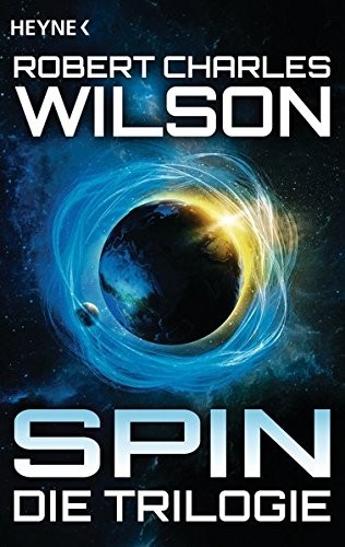 Robert Charles Wilson: Spin - Die Trilogie (Paperback, 2016, Heyne Verlag)