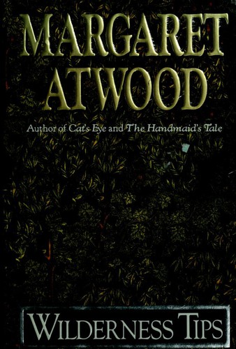 Margaret Atwood: Wilderness Tips (1991, Doubleday)