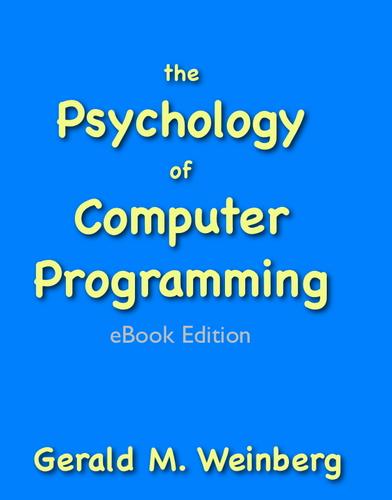 Gerald M. Weinberg: The Psychology of Computer Programming: Silver Anniversary eBook Edition (2011, Smashwords)