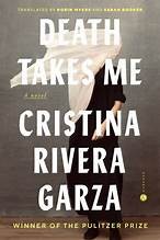 Cristina Rivera Garza: Death Takes Me (Hardcover, 2025, Hogarth, an imprint of Random House)