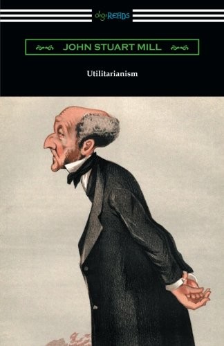 John Stuart Mill: Utilitarianism (Paperback, 2017, Digireads.com Publishing)