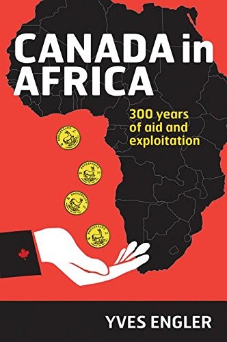 Yves Engler: Canada in Africa (Paperback, 2015, Fernwood Publishing)