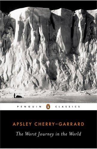 Apsley Cherry-Garrard: The worst journey in the world (2006, Penguin Books)