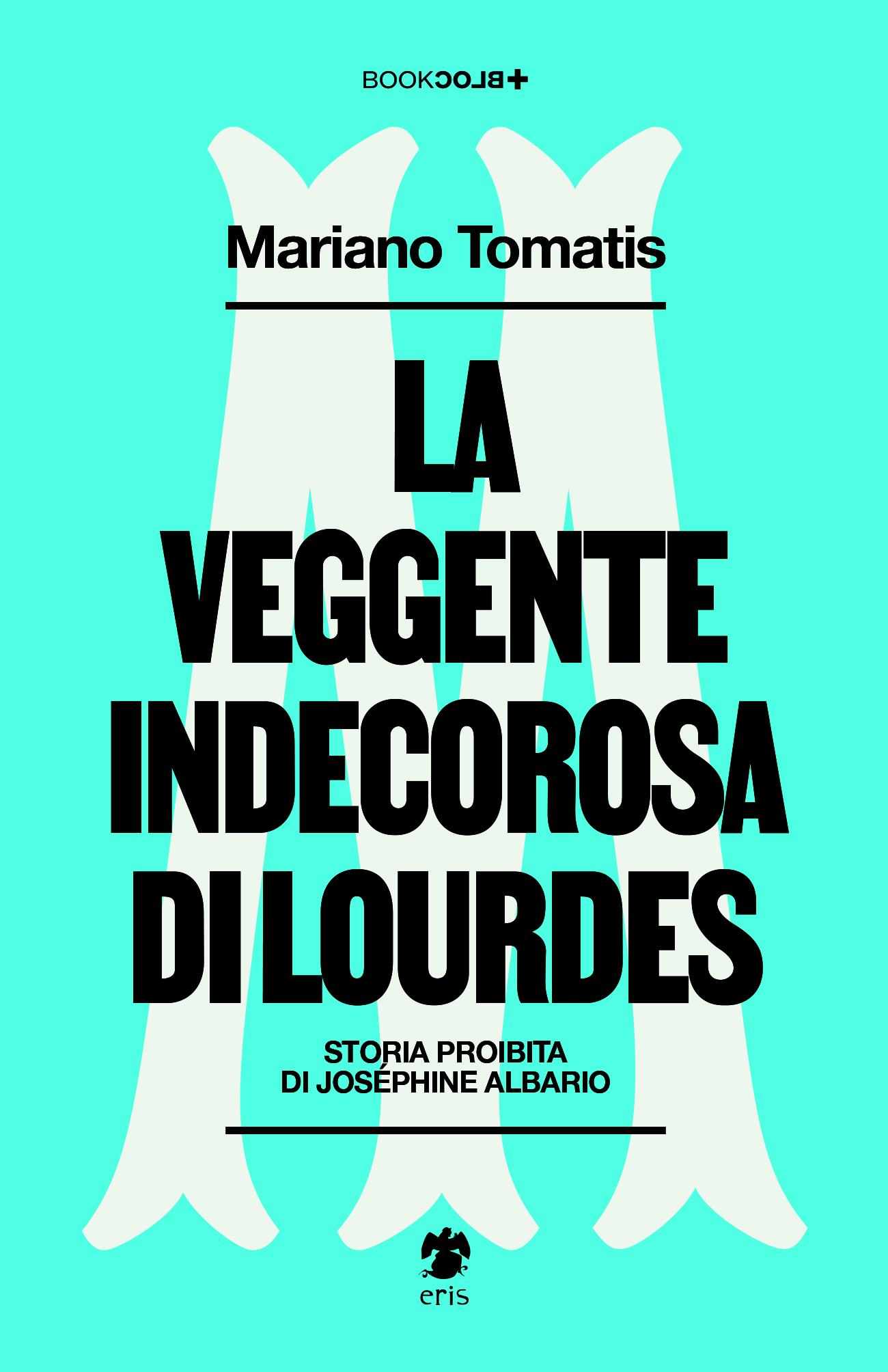 La veggente indecorosa di Lourdes (Paperback, Italian language, Eris Edizioni)