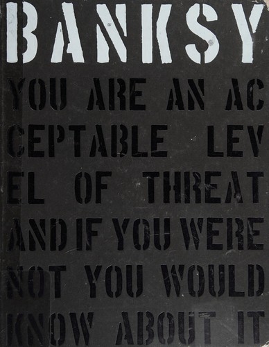Banksy: You are an acceptable level of threat and if you were not you would know about it (2012, Carpet Bombing Culture, Distributed outside the United Kingdom by Gingko Press)