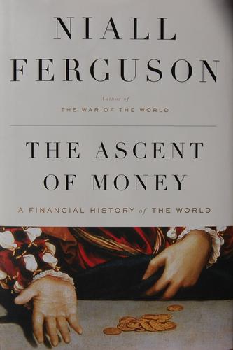 Niall Ferguson: The Ascent of Money (2008, Penguin Press)