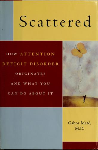 Gabor Maté, Gabor Maté: Scattered (1999, Dutton)