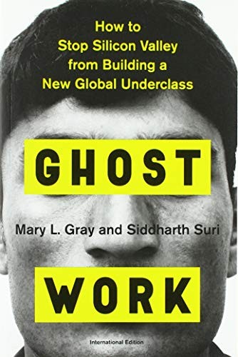 Mary L. Gray, Siddharth Suri, Siddhartha Suri: Ghost Work (Paperback, 2019, Houghton Mifflin Harcourt Publishing Company)