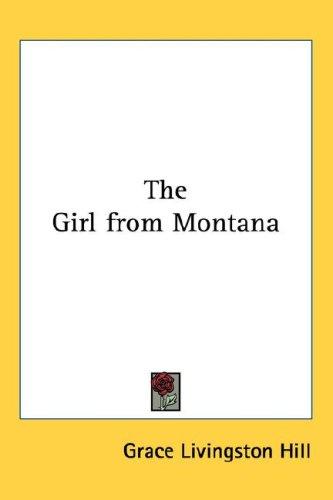 Grace Livingston Hill: The Girl from Montana (Hardcover, 2004, Kessinger Publishing, LLC)