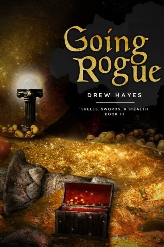Drew Hayes: Going Rogue (Spells, Swords, & Stealth) (Volume 3) (2016, CreateSpace Independent Publishing Platform)