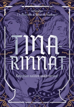 Katri Alatalo, Solina Riekkola, Anni Nupponen, Emmi Itäranta, Johanna Sinisalo, Anne Leinonen, Magdalena Hai, J.S. Meresmaa, Tiina Raevaara, Anu Holopainen, Jenny Kangasvuo, Jenna Kostet: Tinarinnat (Hardcover, Finnish language, 2023, Hertta Kustannus)