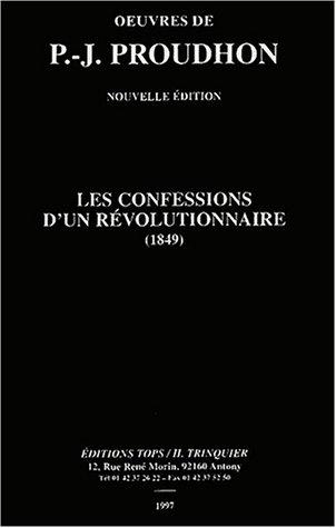 Pierre-Joseph Proudhon: Les confessions d'un révolutionnaire (1849) (French language, 1997, Ed. Top/H. Trinquier)