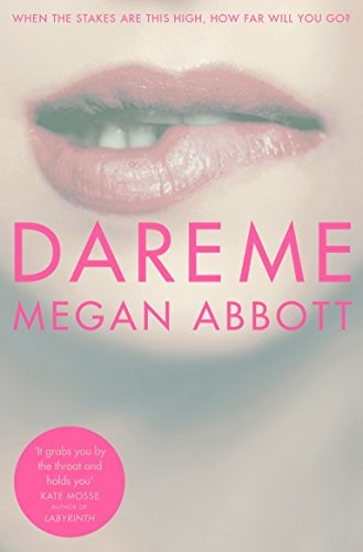 Megan Abbott: Dare Me (2015, PICADOR, imusti)