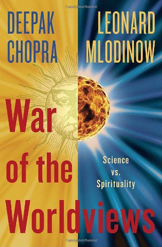 Leonard Mlodinow, Deepak Chopra: War of the Worldviews (Hardcover, 2011, Harmony)