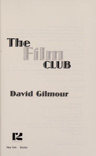 David Gilmour: The film club (2008, Twelve Books)