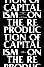 Louis Althusser: On The Reproduction Of Capitalism Ideology And Ideological State Apparatuses (2014, Verso Books)