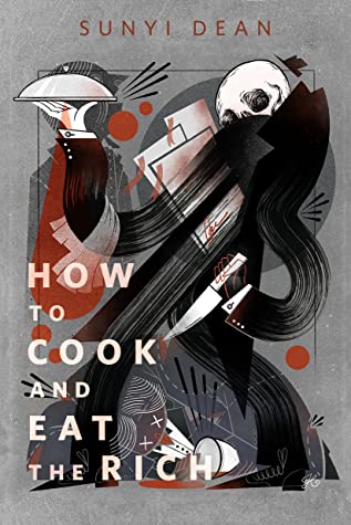 Sunyi Dean: How to Cook and Eat the Rich (EBook, 2023, Tor.com)
