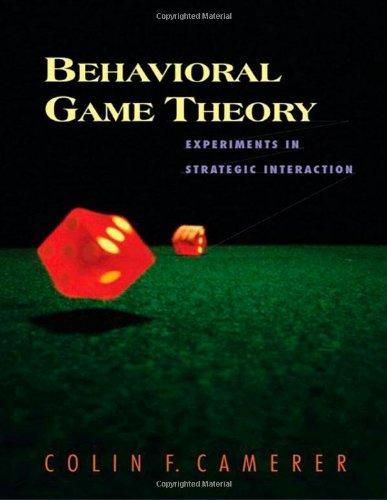 Colin F. Camerer: Behavioral Game Theory : Experiments in strategic interaction (2003)