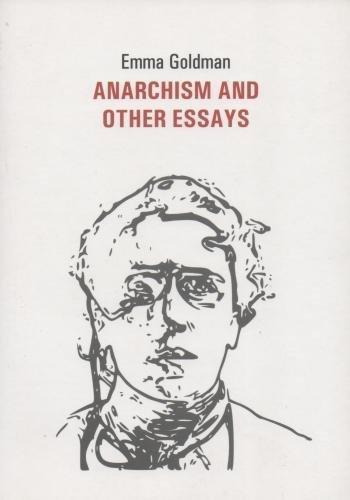 Emma Goldman: Anarchism and Other Essays (2014)