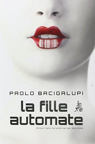 Paolo Bacigalupi: La fille automate (French language, 2012)