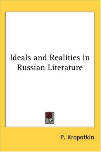 Peter Kropotkin: Ideals And Realities in Russian Literature (Paperback, 2004, Kessinger Publishing)