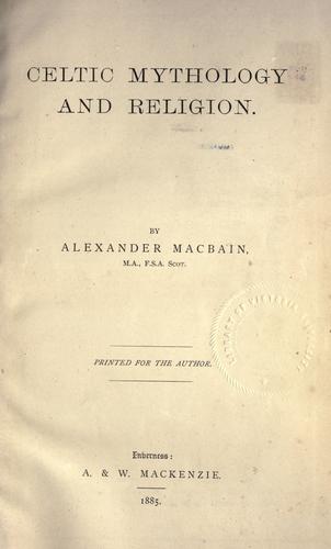 Alexander Macbain: Celtic mythology and religion (1885, A. & W. Mackenzie)