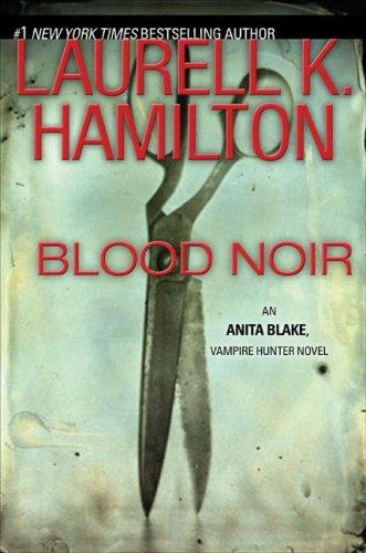 Laurell K. Hamilton: Blood Noir (Anita Blake, Vampire Hunter, Book 16) (Hardcover, 2008, Berkley Hardcover)