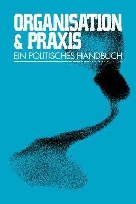 Organisation & Praxis (Paperback, German language, 2014, Unrast Verlag)
