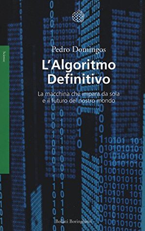 Pedro Domingos: L'algoritmo definitivo (Paperback, Italian language, 2016, Bollati Boringhieri)