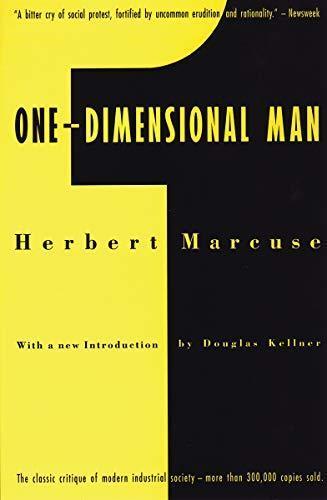Herbert Marcuse: One-Dimensional Man: Studies in the Ideology of Advanced Industrial Society