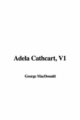 George MacDonald: Adela Cathcart (Paperback, 2005, IndyPublish.com)