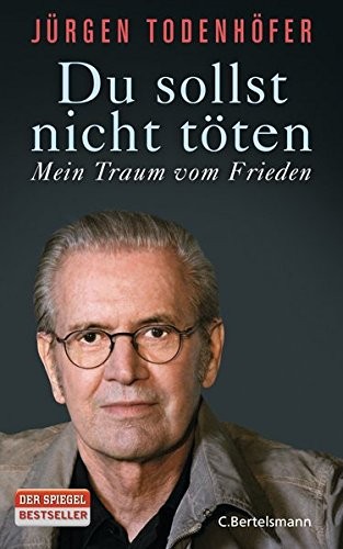 Jürgen Todenhöfer: Du sollst nicht töten (Hardcover, 2013, C. Bertelsmann Verlag)